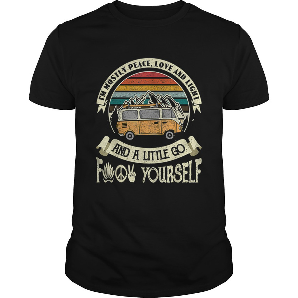 Im Mostly Peace Love And Lighta Little Go Hippie Van Shirt